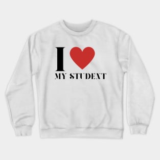 I love my students Crewneck Sweatshirt